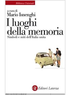 LUOGHI DELLA MEMORIA SIMBOLI E MITI DELL'ITALIA UNITA