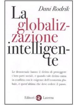 LA GLOBALIZZAZIONE INTELLIGENTE LE DEMOCRAZIE HANNO IL DIRITTO DI PROTEG