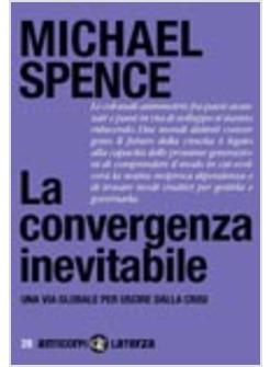 LA CONVERGENZA INEVITABILE. UNA VIA GLOBALE PER USCIRE DALLA CRISI