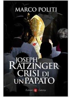 JOSEPH RATZINGER. CRISI DI UN PAPATO