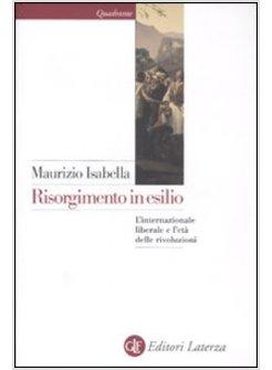 RISORGIMENTO IN ESILIO L'INTERNAZIONALE LIBERALE E L'ETA' DELLE RIVOLUZIONI