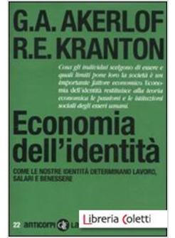 ECONOMIA DELL'IDENTITA'. COME LE NOSTRE IDENTITA' DETERMINANO LAVORO, SALARI 