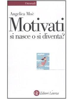 MOTIVATI SI NASCE O SI DIVENTA?