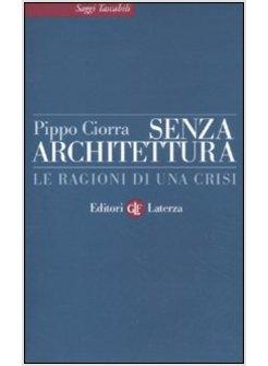 SENZA ARCHITETTURA LE RAGIONI DI UNA CRISI