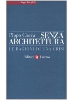 SENZA ARCHITETTURA LE RAGIONI DI UNA CRISI