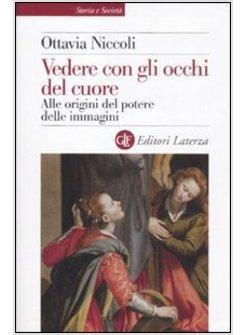 VEDERE CON GLI OCCHI DEL CUORE  ALLE ORIGINI DEL POTERE DELLE IMMAGINI