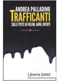 TRAFFICANTI. SULLE PISTE DI VELENI, ARMI, RIFIUTI