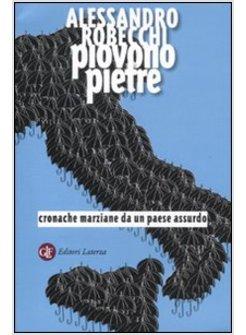 PIOVONO PIETRE. CRONACHE MARZIANE DA UN PAESE ASSURDO