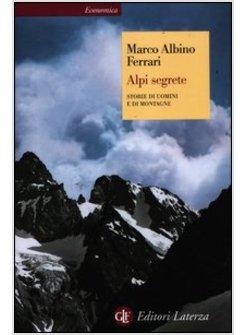 ALPI SEGRETE. STORIE DI UOMINI E DI MONTAGNE