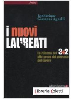 I NUOVI LAUREATI. LA RIFORMA DEL 3+2 ALLA PROVA DEL MERCATO DEL LAVORO