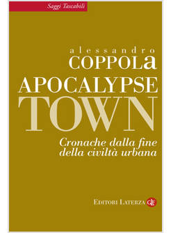 APOCALYPSE TOWN. CRONACHE DALLA FINE DELLA CIVILTA' URBANA
