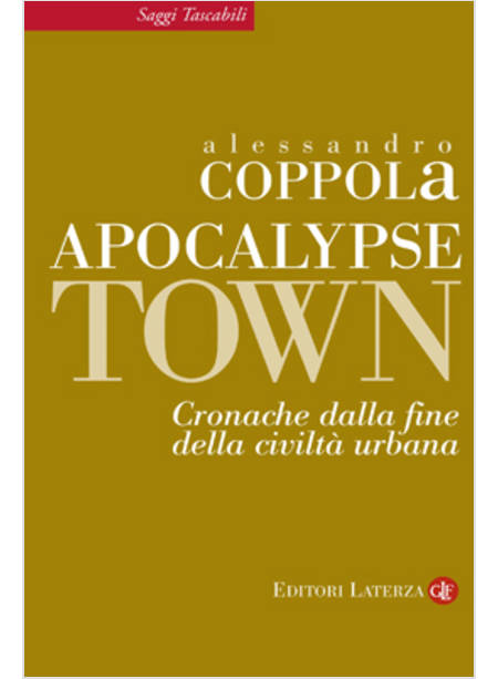 APOCALYPSE TOWN. CRONACHE DALLA FINE DELLA CIVILTA' URBANA