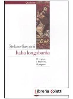 ITALIA LONGOBARDA. IL REGNO, I FRANCHI, IL PAPATO