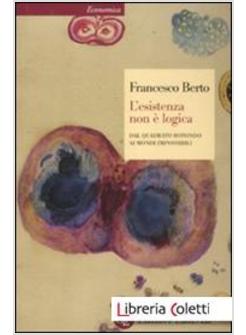 L'ESISTENZA NON E' LOGICA. DAL QUADRATO ROTONDO AI MONDI IMPOSSIBILI 