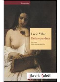 BELLA E PERDUTA. L'ITALIA DEL RISORGIMENTO