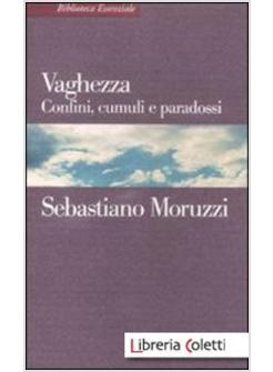 VAGHEZZA. CONFINI, CUMULI E PARADOSSI