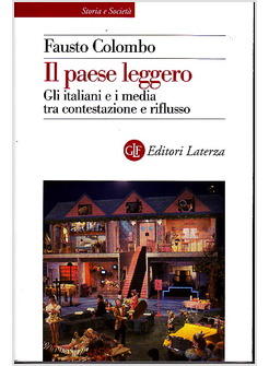 IL PAESE LEGGERO. GLI ITALIANI E I MEDIA TRA CONTESTAZIONE E RIFLUSSO