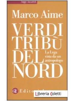 VERDI TRIBU' DEL NORD. LA LEGA VISTA DA UN ANTROPOLOGO