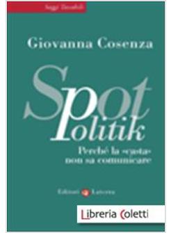SPOTPOLITIK. PERCHE' LA CASTA NON SA COMUNICARE