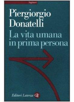 LA VITA UMANA IN PRIMA PERSONA 