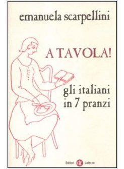 A TAVOLA! GLI ITALIANI IN 7 PRANZI