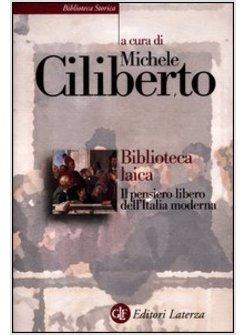 BIBLIOTECA LAICA. IL PENSIERO LIBERO DELL'ITALIA MODERNA
