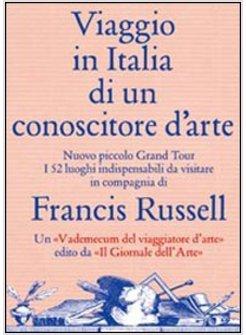 VIAGGIO IN ITALIA DI UN CONOSCITORE DI ARTE