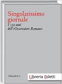 SINGOLARISSIMO GIORNALE I 150 ANNI DELL'OSSERVATORE ROMANO