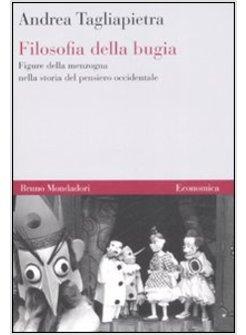 FILOSOFIA DELLA BUGIA FIGURE DELLA MENZOGNA NELLA STORIA DEL PENSIERO OCCIDENTAL