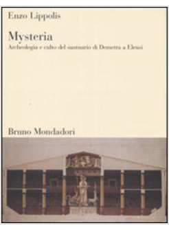 MYSTERIA ARCHEOLOGIA E CULTO DEL SANTUARIO DI DEMETRA A ELEUSI