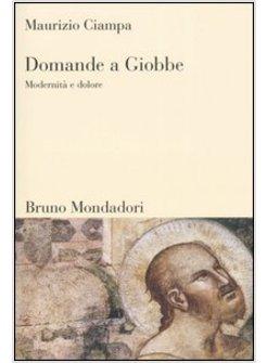 DOMANDE A GIOBBE MODERNITA' E DOLORE