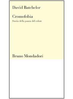 CROMOFOBIA STORIA DELLA PAURA DEL COLORE