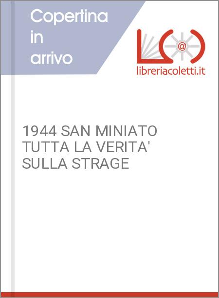1944 SAN MINIATO TUTTA LA VERITA' SULLA STRAGE