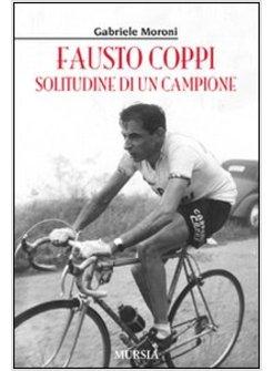 FAUSTO COPPI LA SOLITUDINE DEL CAMPIONE