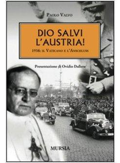 DIO SALVI L'AUSTRIA! 1938 IL VATICANO E L'ANSCHLUSS