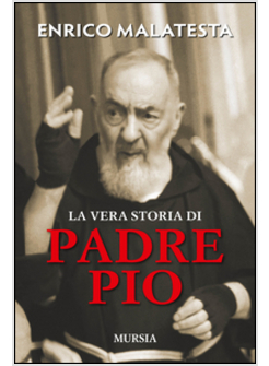 LA VERA STORIA DI PADRE PIO