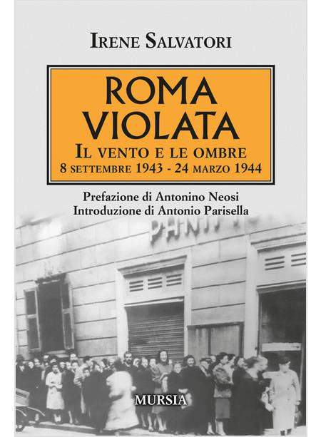 ROMA VIOLATA. IL VENTO E LE OMBRE 8 SETTEMBRE 1943 - 24 MARZO 1944