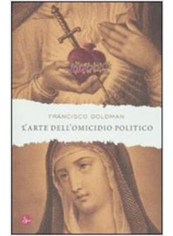 ARTE DELL'OMICIDIO POLITICO