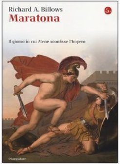 MARATONA IL GIORNO IN CUI ATENE SCONFISSE L'IMPERO