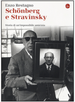 SCHONBERG E STRAVINSKY. STORIA DI UN'AMICIZIA MANCATA