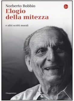 ELOGIO DELLA MITEZZA E ALTRI SCRITTI MORALI