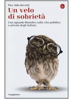 VELO DI SOBRIETA. UNO SGUARDO FILOSOFICO SULLA VITA PUBBLICA E PRIVATA DEGLI