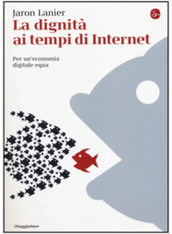 DIGNITA' AI TEMPI DI INTERNET. PER UN'ECONOMIA DIGITALE EQUA (LA)