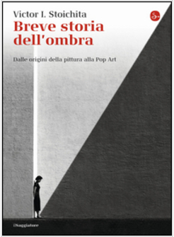 BREVE STORIA DELL'OMBRA. DALLE ORIGINI DELLA PITTURA ALLA POP ART