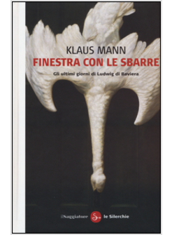 FINESTRA CON LE SBARRE. GLI ULTIMI GIORNI DI LUDWIG DI BAVIERA