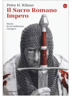 IL SACRO ROMANO IMPERO. STORIA DI UN MILLENNIO EUROPEO