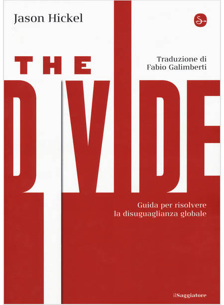 DIVIDE. GUIDA PER RISOLVERE LA DISUGUAGLIANZA GLOBALE (THE)