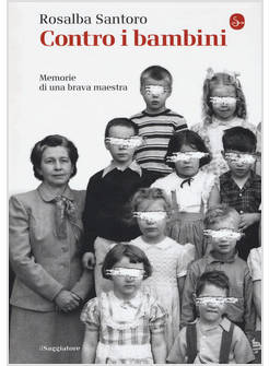CONTRO I BAMBINI. MEMORIE DI UNA BRAVA MAESTRA