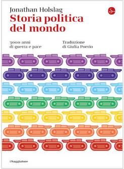 STORIA POLITICA DEL MONDO. 3000 ANNI DI GUERRA E PACE