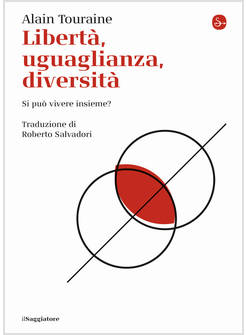LIBERTA', UGUAGLIANZA, DIVERSITA'. SI PUO' VIVERE INSIEME?